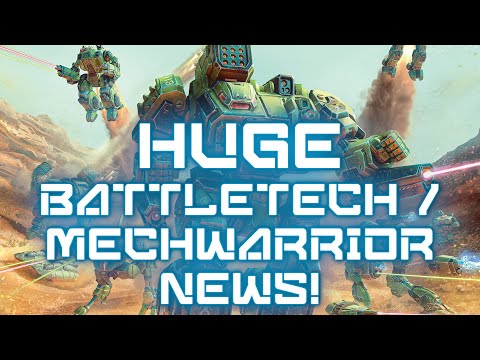 HUGE Battletech and Mechwarrior News!