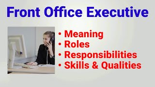 Front office executive roles and responsibilities | job description | qualities skills meaning