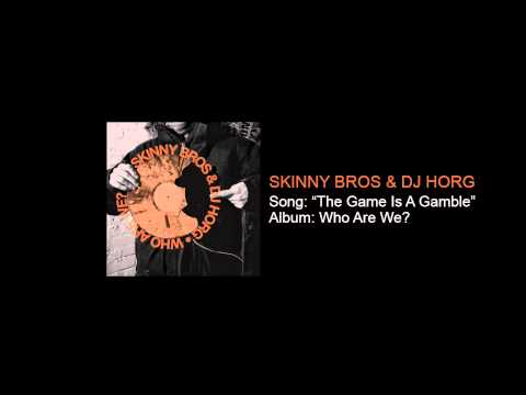 Skinny Bros & DJ Horg  - The Game Is A Gamble