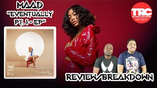 Maad "Eventually Pt.1 - EP" Review *Honest Review*