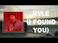 Fred again.. - Kyle (I Found You) (Lyrics) 🎵