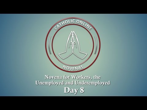 Click to Watch the Day 8 - Novena for Workers, the Unemployed and Underemployed video