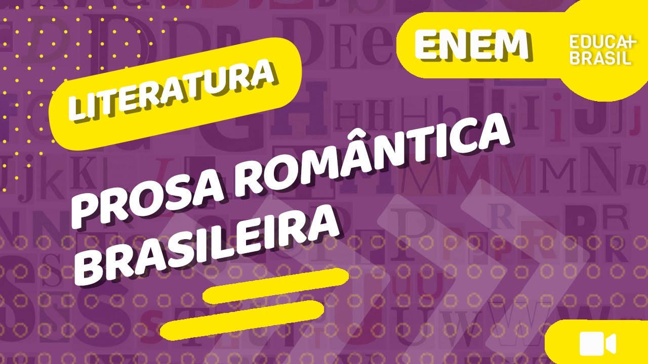 LITERATURA – Prosa Romântica Brasileira ENEM