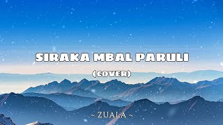 Download lagu ZUALA - SIRAKA MBAL PARULI (COVER) mp3