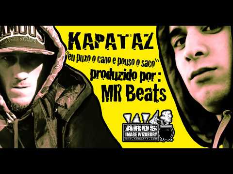 KAPATAZ - Eu Puxo o Cano e Pouso o Saco * Prod MR.Beats !