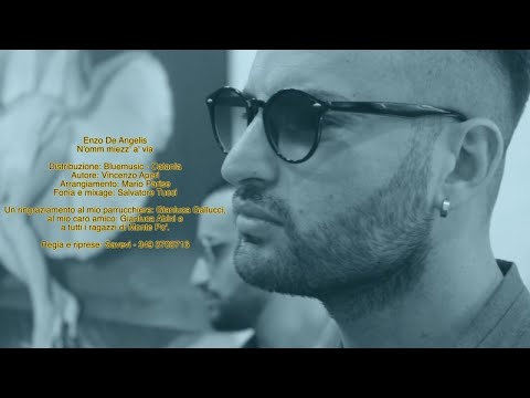Enzo De Angelis - N'Omm 'E Miezz'a' Via (Video Ufficiale 2017)