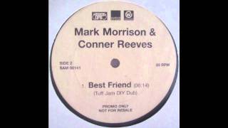Mark Morrison & Conner Reeves - Best Friend (Tuff Jam DIY Dub)