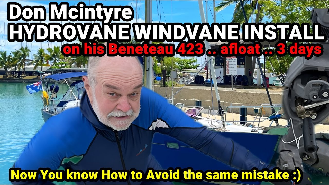 Don Mcintyre - HYDROVANE WINDVANE INSTALL on his Beneteau 423 .. afloat .. 3 days