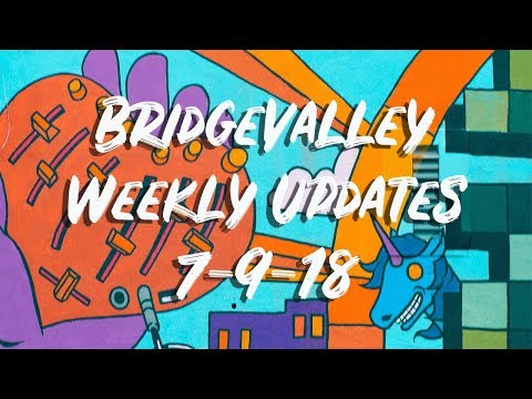 Weekly Updates BridgeValley 07-09-18