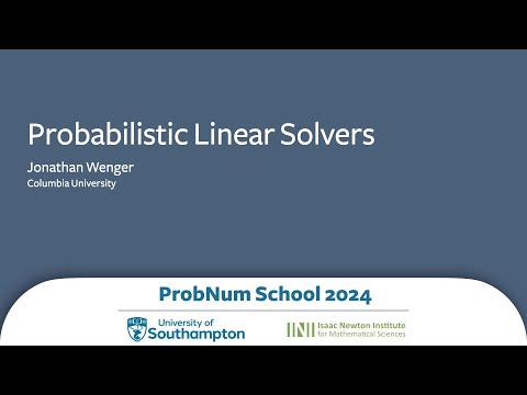 Probabilistic Linear Solvers (Jonathan Wenger, Columbia University)