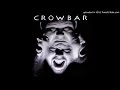 Crowbar - It's All In The Gravity
