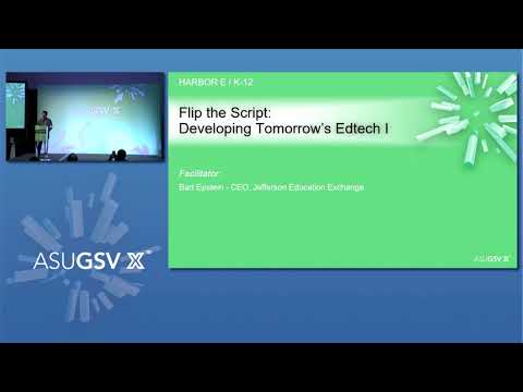 2019 ASU GSV Summit: Flip the Script Developing Tomorrows Edtech II