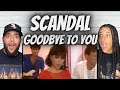 FIRST TIME HEARING Scandal  - Goodbye To You REACTION