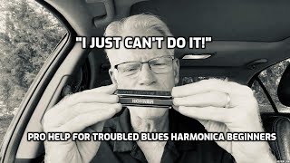 "I Just Can't Do It!" (1) - Pro Help For Troubled Blues Harmonica Beginners