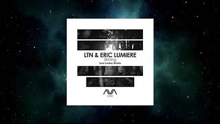LTN &amp; Eric Lumiere - Shining (Sam Laxton Extended Remix) [AVA WHITE]