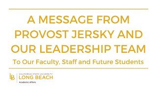 A Message From Provost Jersky and Our Leadership Team To Our Faculty, Staff and Future Students video