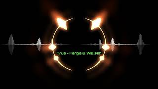 True - Fergie &amp; Will.I.Am