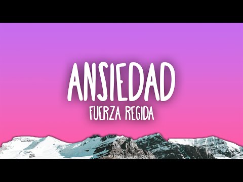 Fuerza Regida - ANSIEDAD