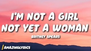 I’m Not A Girl, Not Yet A Woman