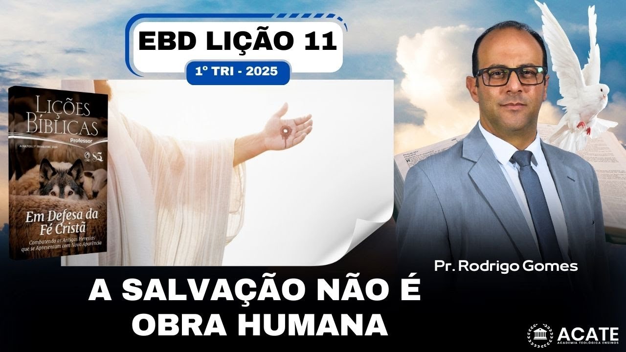 EBD Lição 11 (Adultos) - A Salvação não é Obra Humana - 1º Tri 2025