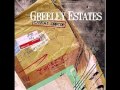Greeley Estates - Angela Lansbury Keeps Guys Like You Off The Streets
