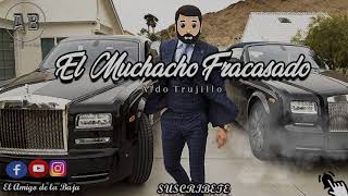 Aldo Trujillo-El Muchacho Fracasado(Corridos2018)
