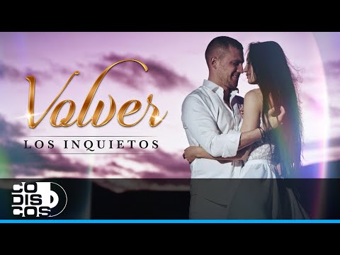 Volver, Los Inquietos Del Vallenato -  Video