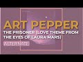 Art Pepper - The Prisoner (Love Theme From The Eyes Of Laura Mars) (Alternate) (Official Audio)