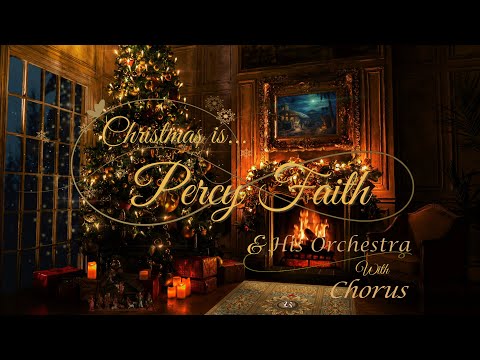 Christmas Is… By Percy Faith and His Orchestra with His Chorus