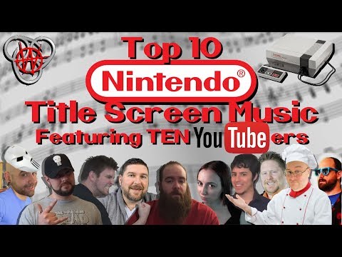 Top 10 NES Title Screen Music - As voted by VIEWERS & YOUTUBERS! - Featuring TEN different YouTubers
