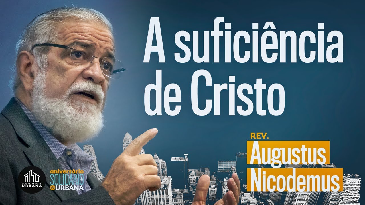 A suficiência de Cristo | Augustus Nicodemus