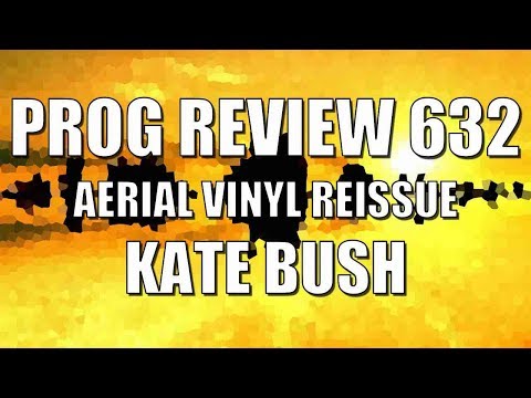Prog Review 632 - Aerial 2018 Vinyl Remaster - Kate Bush