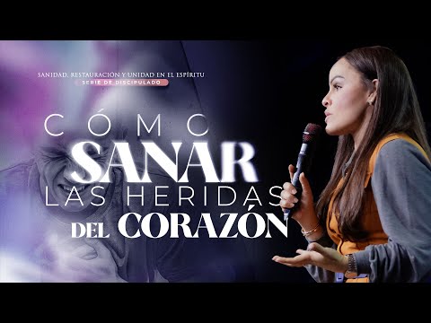 ¿CÓMO SANAR LAS HERIDAS DEL CORAZÓN? - Pastora Yesenia Then (Discipulado)