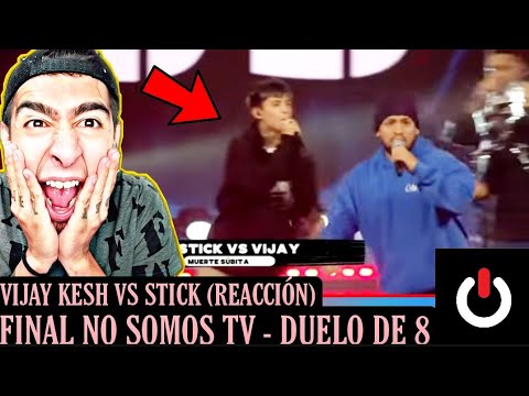 VIJAY KESH VS STICK FINAL (REACCIÓN) | ¡DIOS MIO QUE VERGAZOS!🔥| @NoSomosTV - DUELO DE 8