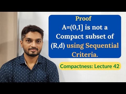 Proof- A=(0,1] is not Compact using Sequentially Compactness | L42 | Compactness @ranjankhatu