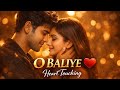 O Baliye ️ Romantic Hindi Love Song Heart Touching Melody Hindi Love Song My Studio Ahore
