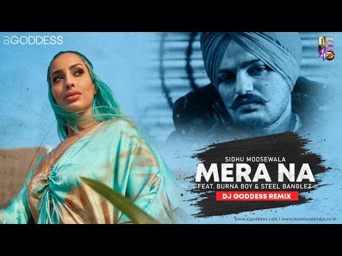 Mera Na (All The Way Up) Remix - Sidhu Moosewala | Burna Boy | Steel Banglez - DJ Goddess