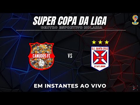 CANUDOS X SANTA CRUZ  - PARTIDA DE VOLTA - SUPER COPA DA LIGA