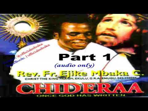 Rev. Father Mbaka - Chideraa (Once God Has Written) Part 1