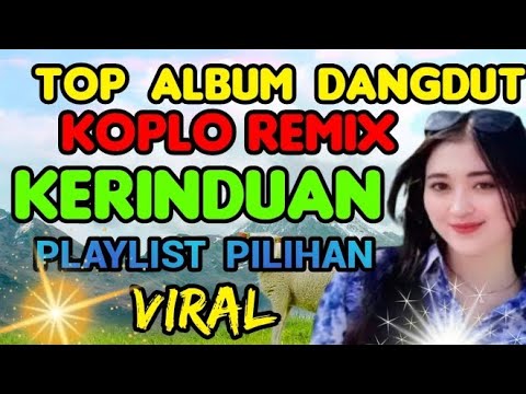 KERINDUAN TOP DANGDUT PLAYLIST NONSTOP‼️POPULER  THE BEST NOW
