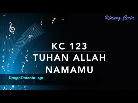 KC 123 Tuhan Allah, NamaMu (Grosser Gott, wir loben dich) - Dengan Pemandu Lagu - Kidung Ceria