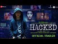 Hacked Official Trailer Hina Khan Rohan Shah Vikram Bhatt 7th Feb