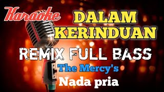 Download lagu Dalam kerinduan The Mercy's remix karaoke nada pria mp3