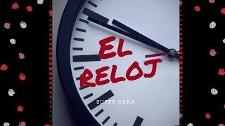 Video El Reloj (Audio) de Super Caña