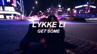 Lykke Li - Get Some
