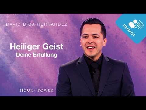 Heiliger Geist: Deine Erfüllung - Predigt von David Diga Hernandez