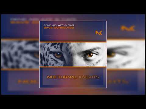 Rene Ablaze & Cari - Save Ourselves (Extended Mix) [Nocturnal Knights Music]