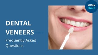 Dental Veneer - Frequently Asked Questions