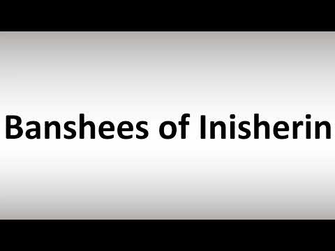 How to Pronounce Banshees of Inisherin