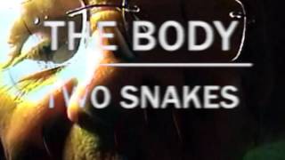 The Body - Two Snakes